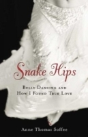 Snake Hips: Belly Dancing and How I Found True Love артикул 757a.